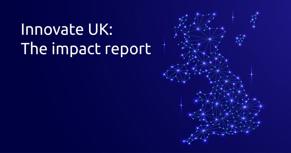 Innovate UK The impact report. A deep dive into investment data GovGrant